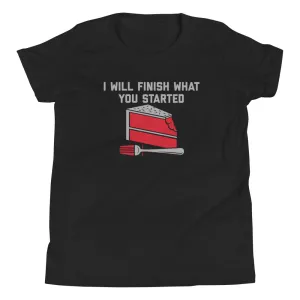 I Will Finish What You Started Kid's Youth Tee