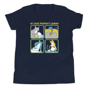 If Cats Weren't Jerks Kid's Youth Tee